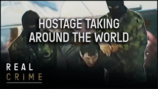 Hostage: Ruthless Criminals Take Innocent Victims | Greatest Crimes Of All Time | Real Crime